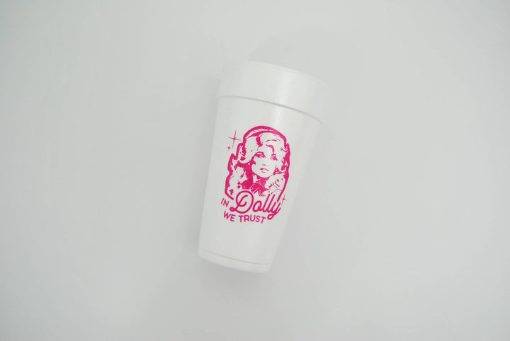 In Dolly We Trust Styrofoam Cups