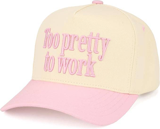 Too Pretty To Work Hat