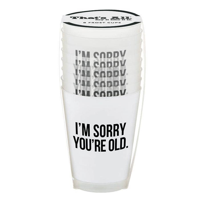 Sorry You're Old Flex Cups