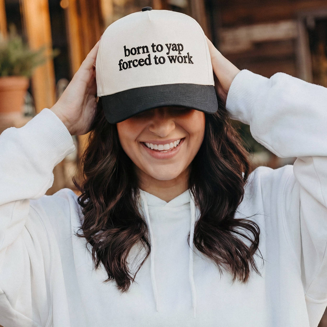 Born to Yap Forced To Work Hat