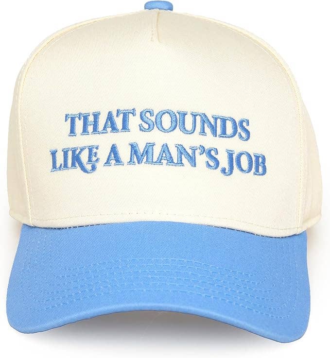 That Sounds Like a Man's Job Hat