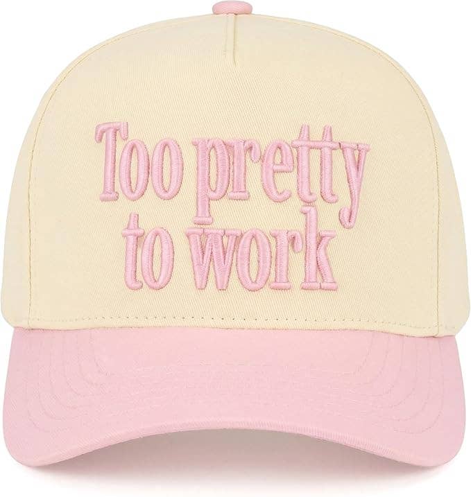 Too Pretty To Work Hat