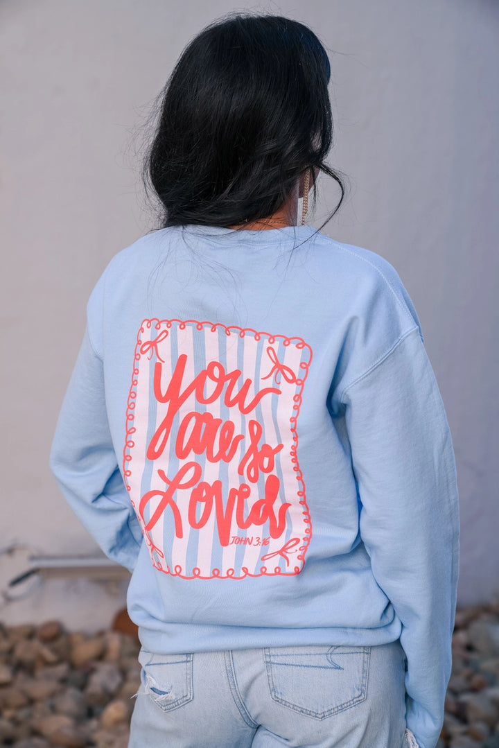 You Are Loved Sweatshirt (John 3:16)